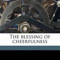 Cover Art for 9781178161458, The Blessing of Cheerfulness by J R.-Miller