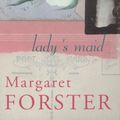 Cover Art for 9780099478485, Lady's Maid by Margaret Forster