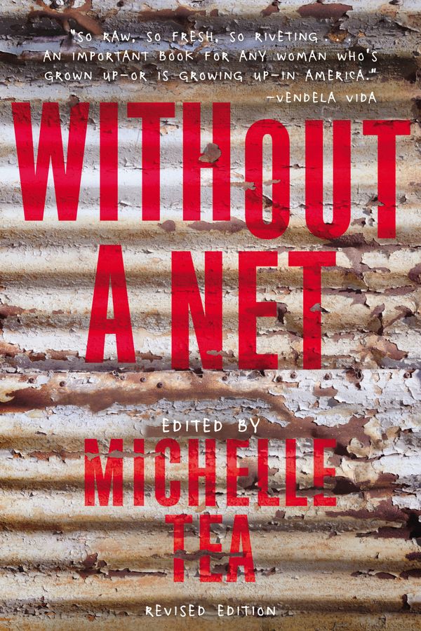 Cover Art for 9781580056663, Without a Net: The Female Experience of Growing Up Working Class by Michelle Tea