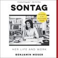 Cover Art for 9781982688639, Sontag: Her Life and Work, Library Edition by Benjamin Moser