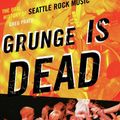Cover Art for 9781554908776, Grunge Is Dead by Greg Prato