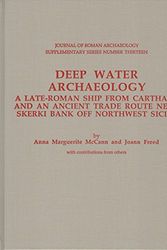 Cover Art for 9781887829137, Deep Water Archaeology: A Late-Roman Ship from Carthage and an Ancient Trade Route Near Skerki Bankoff Northwest Sicily by Anna Marguerite McCann