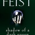 Cover Art for 9780008120832, Shadow of a Dark Queen by Raymond E. Feist