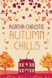 Cover Art for 9780008470975, AUTUMN CHILLS: Tales of Intrigue from the Queen of Crime by Agatha Christie