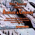 Cover Art for 9780874217155, Always a Cowboy: Judge Wilson McCarthy and the Rescue of the Denver & Rio Grande Western Railroad by Will Bagley