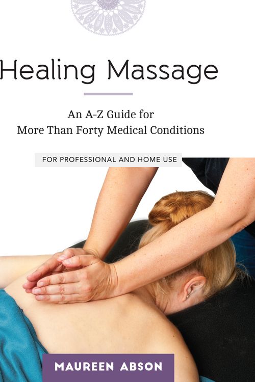 Cover Art for 9781623170592, Healing Massage: An A-Z Guide for More Than Forty Medical Conditions: For Professional and Home Use by Maureen Abson