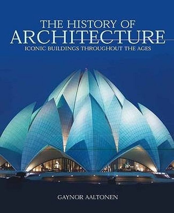 Cover Art for 9781848370340, The History of Architecture by Gaynor Aaltonen