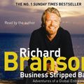 Cover Art for 9781846572043, Business Stripped Bare: Adventures of a Global Entrepreneur by Sir Richard Branson