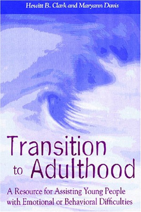 Cover Art for 9781557664549, Transition to Adulthood: A Resource for Assisting Young People with Emotional or Behavioral Difficulties (Systems of Care for Children's Mental Health) by Hewitt B. Clark