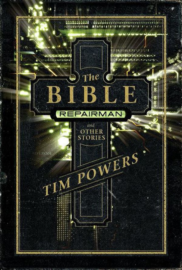 Cover Art for 9781616960735, THE Bible Repairman and Other Stories by Tim Powers