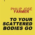 Cover Art for 9780575119666, To Your Scattered Bodies Go by Philip Jose Farmer