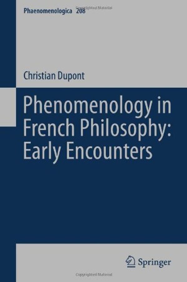 Cover Art for 9789400746404, Phenomenology in French Philosophy: Early Encounters by Christian Y. Dupont