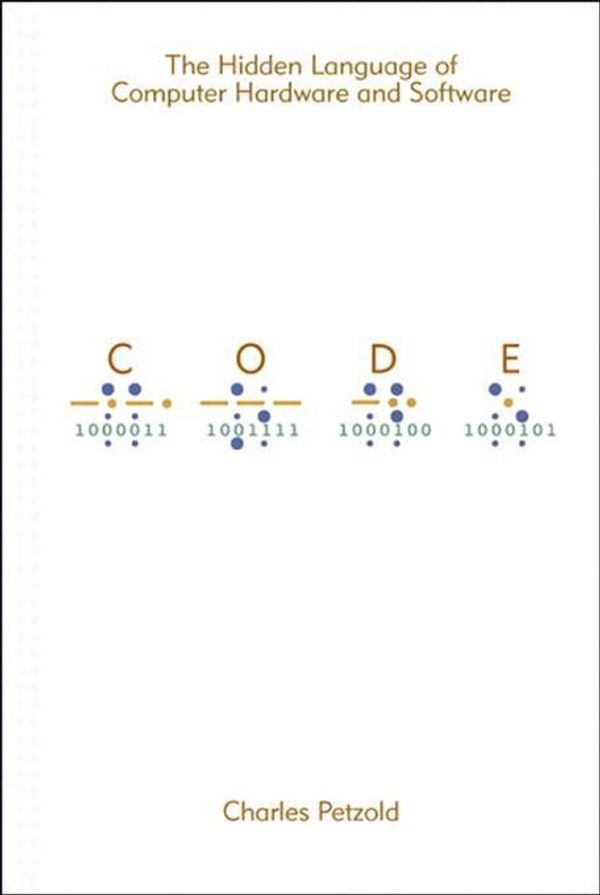 Cover Art for 9780735636828, Code: The Hidden Language of Computer Hardware and Software by Charles Petzold