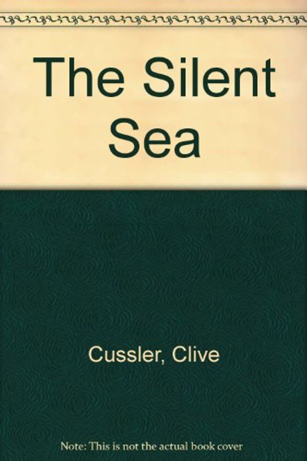 Cover Art for 9781408487648, The Silent Sea by Clive Cussler, Du Brul, Jack B.