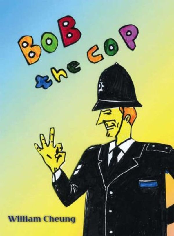 Cover Art for 9781412094689, Bob the Cop by William Cheung