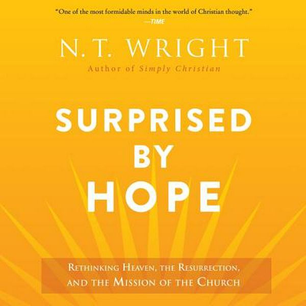 Cover Art for 9781538500927, Surprised by Hope: Rethinking Heaven, the Resurrection, and the Mission of the Church by N. T. Wright