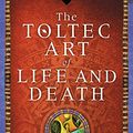 Cover Art for 9780062430861, The Toltec Art of Life and DeathA Story of Discovery by Don Miguel Ruiz
