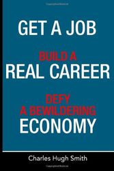 Cover Art for 9781497533400, Get a Job, Build a Real Career and Defy a Bewildering Economy by Charles Hugh Smith