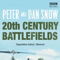 Cover Art for 9781846072864, 20th Century Battlefields by Dan Snow, Peter Snow