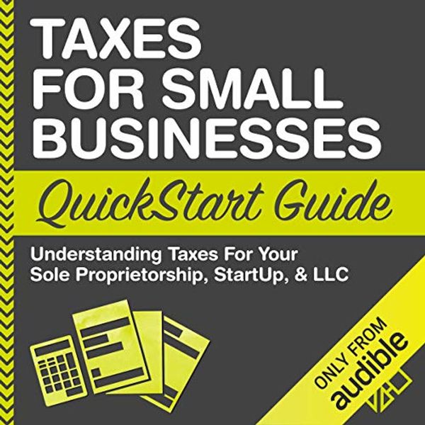 Cover Art for B01COCQI84, Taxes for Small Businesses QuickStart Guide - Understanding Taxes for Your Sole Proprietorship, Startup, & LLC by ClydeBank Business
