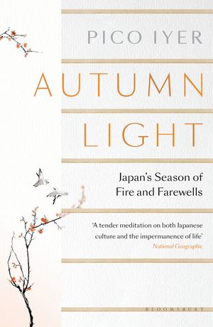 Cover Art for 9781526611468, Autumn Light: Japan's Season of Fire and Farewells by Pico Iyer