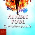 Cover Art for 9780320088155, Artemis Fowl , 2 : Mission polaire by Eoin Colfer