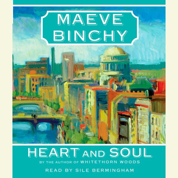 Cover Art for 9780739377246, Heart and Soul by Maeve Binchy