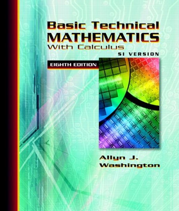Cover Art for 9780321306890, Basic Technical Mathematics with Calculus SI Version (8th Edition) by Allyn J. Washington