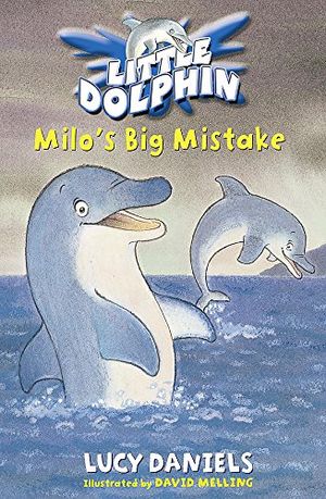 Cover Art for 9780340873489, Milo's Big Mistake (Little Dolphin #6) by Lucy Daniels