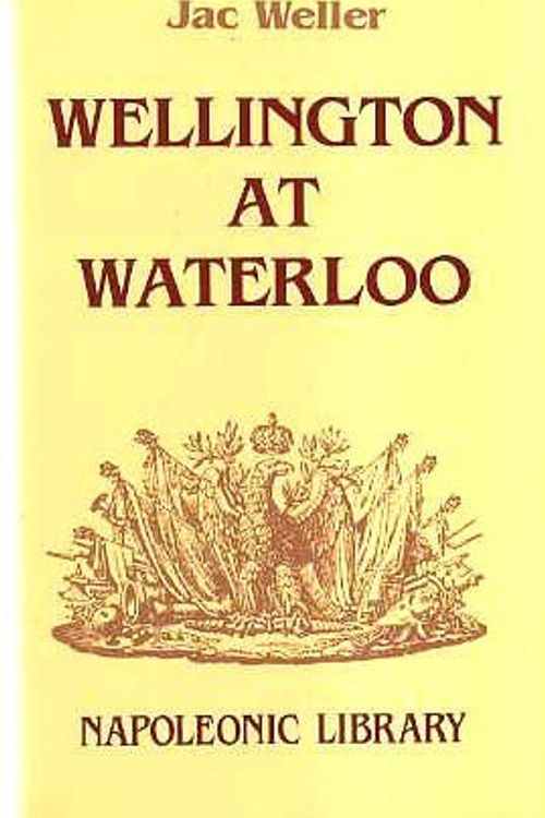 Cover Art for 9781853671098, Wellington at Waterloo (Napoleonic Library) by Jac Weller