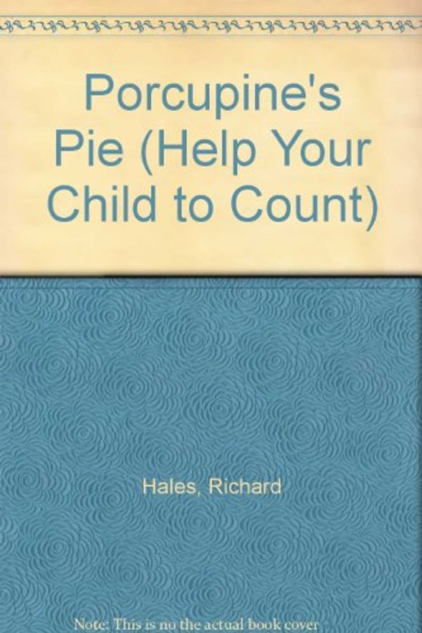 Cover Art for 9780246127297, Help Your Child to Count: Porcupine's Pie by Richard Hales, Nicky Hales