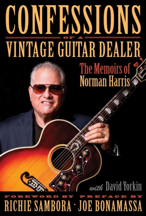Cover Art for 9781495035111, Confessions of a Vintage Guitar Dealer: The Memoirs of Norman Harris by Norman Harris