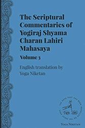 Cover Art for 9781943125036, The Scriptural Commentaries of Yogiraj Sri Sri Shyama Charan Lahiri Mahasaya Volume 3 by Niketan Inc, Yoga