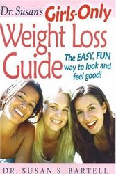 Cover Art for 9780972150200, Dr. Susan's Girls-Only Weight Loss Guide: The Easy, Fun Way to Look and Feel Good! by BARTELL S