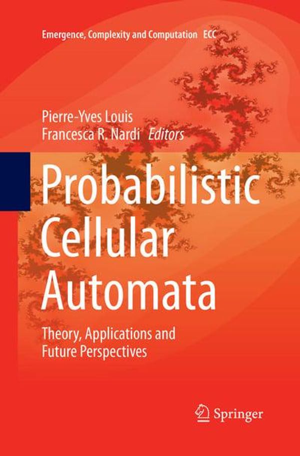 Cover Art for 9783030097424, Probabilistic Cellular Automata: Theory, Applications and Future Perspectives by Pierre-Yves Louis, Francesca R. Nardi
