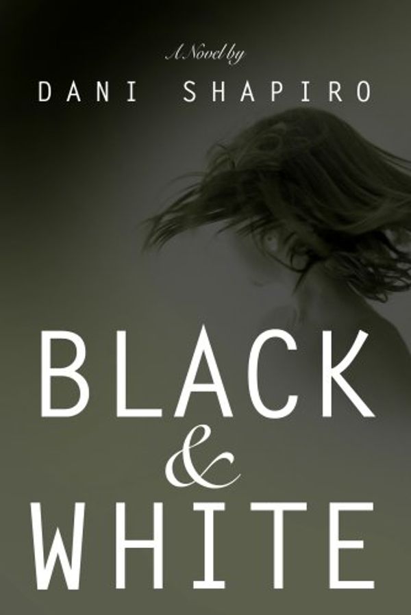 Cover Art for 9781602850835, Black & White [Large Print] by Dani Shapiro