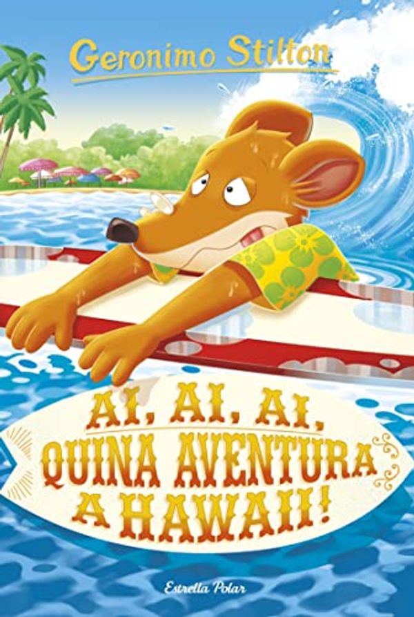 Cover Art for B085L6MGPM, Ai, ai, ai, quina aventura a Hawaii! (Catalan Edition) by Geronimo Stilton