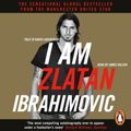 Cover Art for 9780241980712, I Am Zlatan Ibrahimovic by Zlatan Ibrahimovic, James Hillier