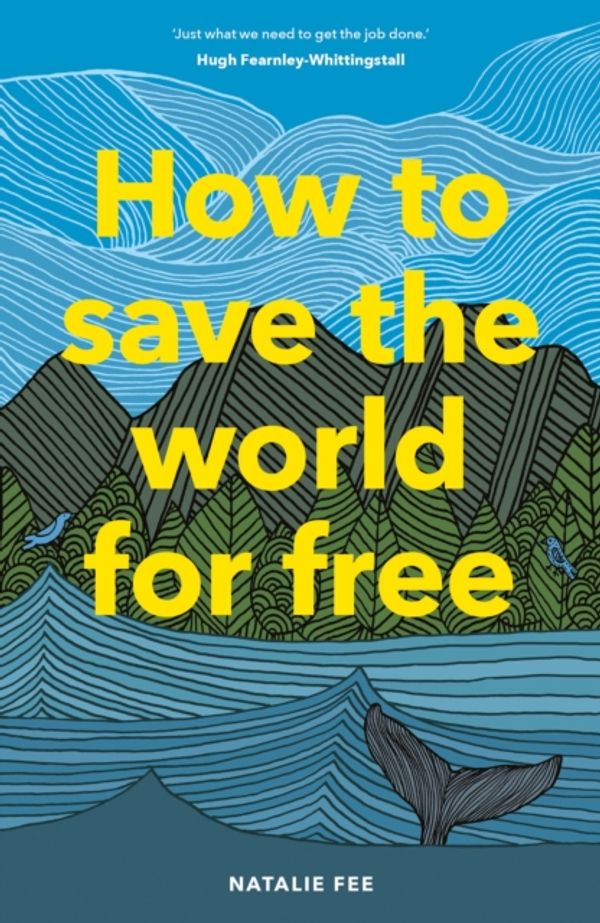 Cover Art for 9781786274991, How to Save the World For Free by Natalie Fee