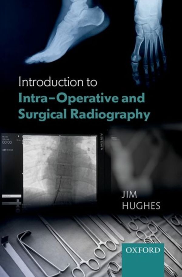 Cover Art for 9780198813170, Introduction to Intra-Operative and Surgical Radiography by Jim Hughes