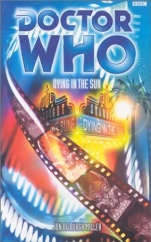 Cover Art for 9780563538400, Doctor Who: Dying in the Sun by Jon Burgh De Miller