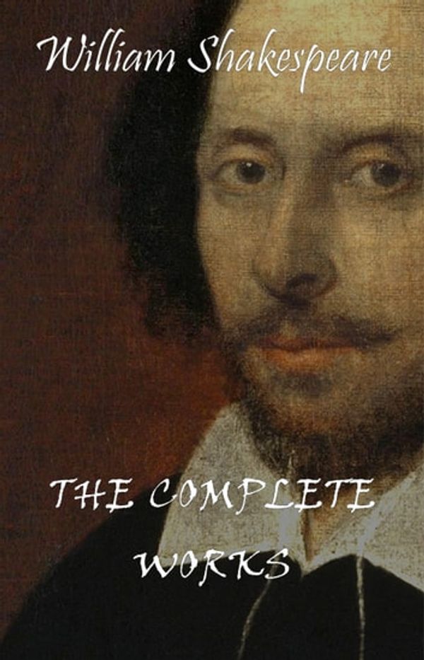 Cover Art for 9789897785757, Complete Works Of William Shakespeare (37 Plays + 160 Sonnets + 5 Poetry Books + 150 Illustrations) by William Shakespeare