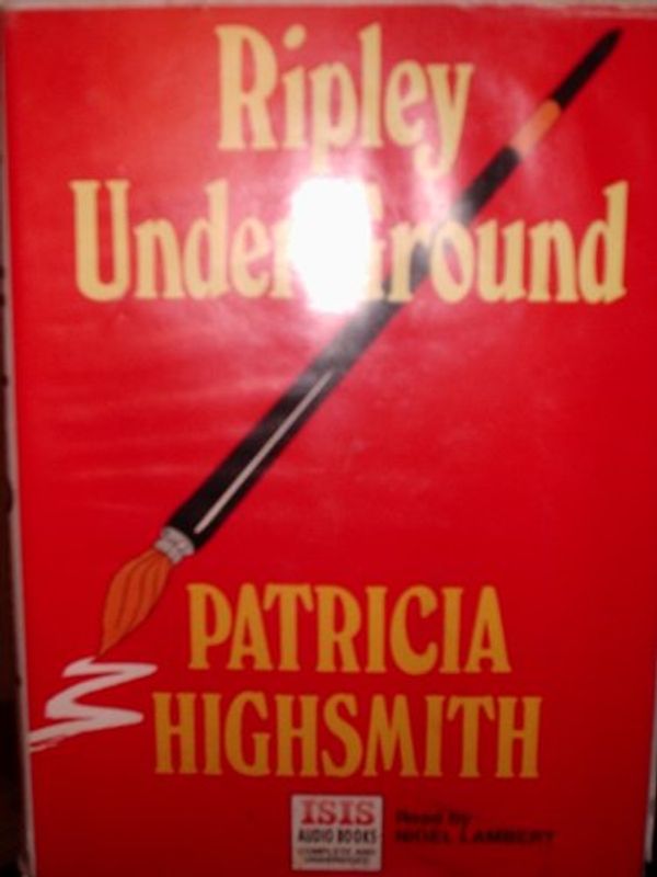 Cover Art for 9781850898535, Ripley Under Ground: Complete & Unabridged by Patricia Highsmith