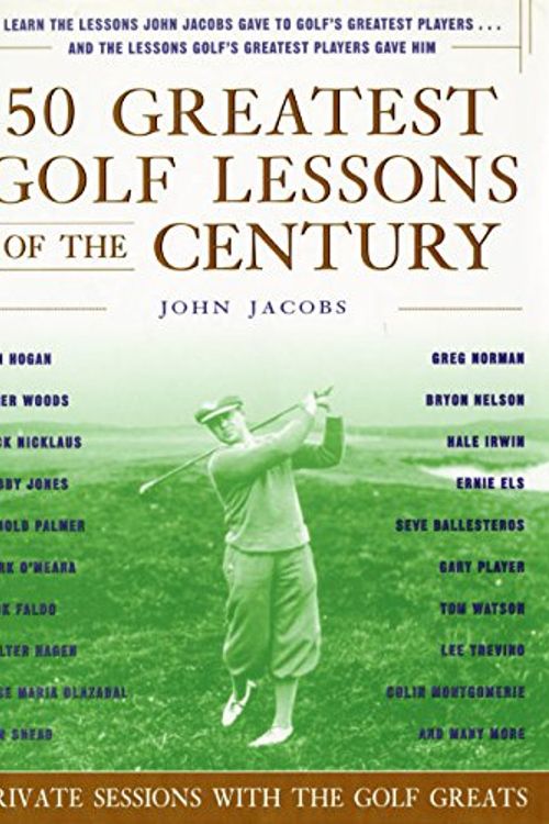 Cover Art for 9780062716149, 50 Greatest Golf Lessons of the Century: Private Sessions with the Golf Greats by John Jacobs, HarperCollins Publishers Ltd.
