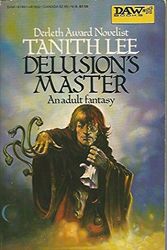 Cover Art for 9780879979324, Delusion's Master (Daw science fiction) by Tanith Lee