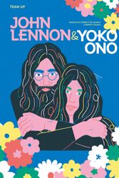 Cover Art for 9781914519727, Team Up: John Lennon & Yoko Ono by Francesca Ferretti de Blonay