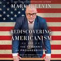 Cover Art for 9781508236238, Rediscovering Americanism: And the Tyranny of Progressivism by Mark R. Levin