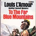 Cover Art for 9780553127218, To the Far Blue Mountains by L'Amour, Louis