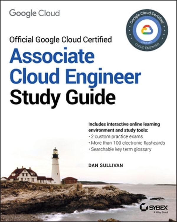 Cover Art for 9781119564393, Official Google Cloud Certified Associate Cloud Engineer Study Guide by Dan Sullivan