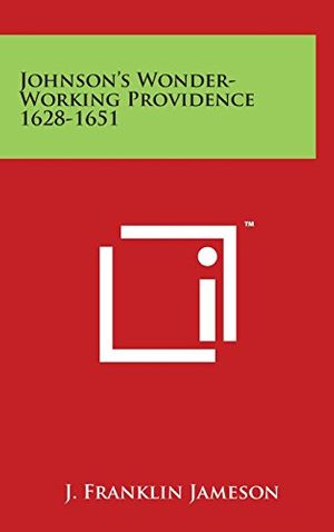 Cover Art for 9781497864528, Johnson's Wonder-Working Providence 1628-1651 by J. Franklin Jameson